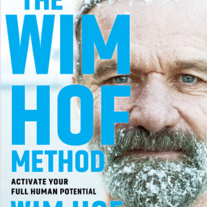 The Wim Hof Method: Activate Your Full Human Potential
