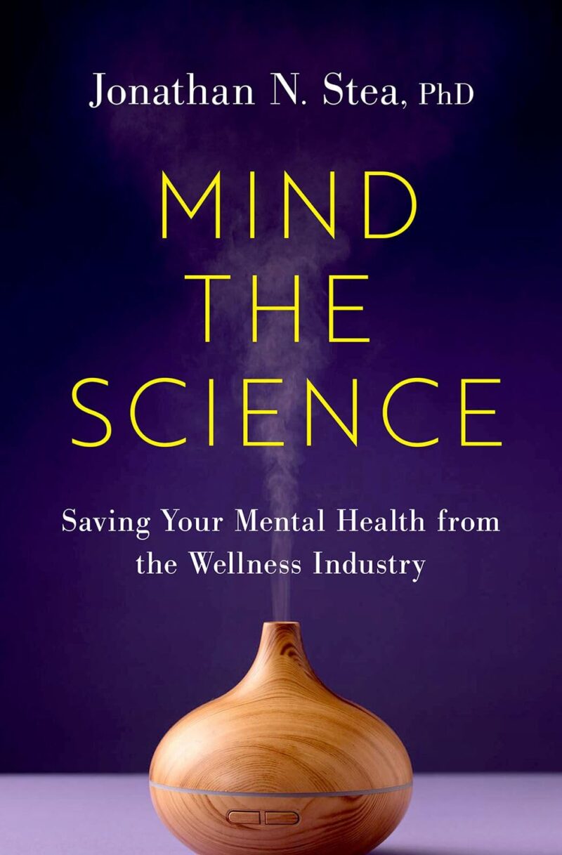 Mind the Science: Saving Your Mental Health from the Wellness Industry |PDF, EPUB, AWZ3| ebook