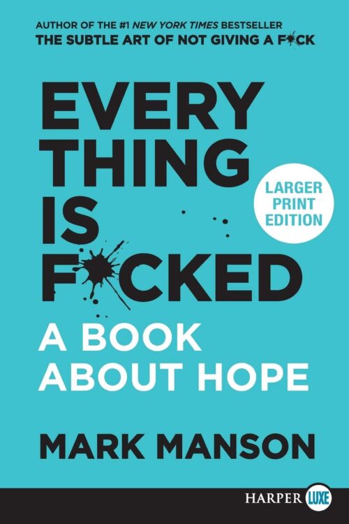Everything Is F*cked: A Book About Hope (The Subtle Art of Not Giving a F*ck | ePub, PDF | ebook